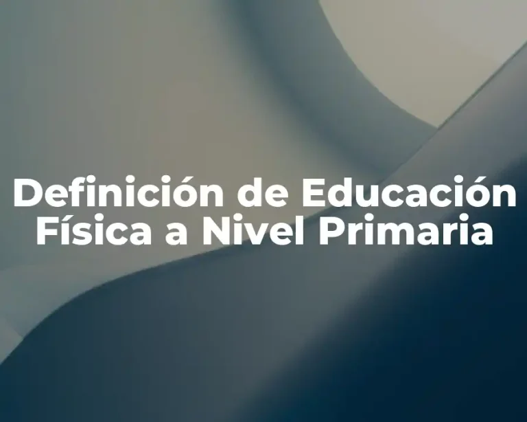 Definición de Educación Física a Nivel Primaria