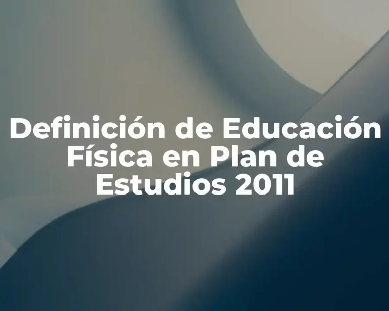 Definición de Educación Física en Plan de Estudios 2011