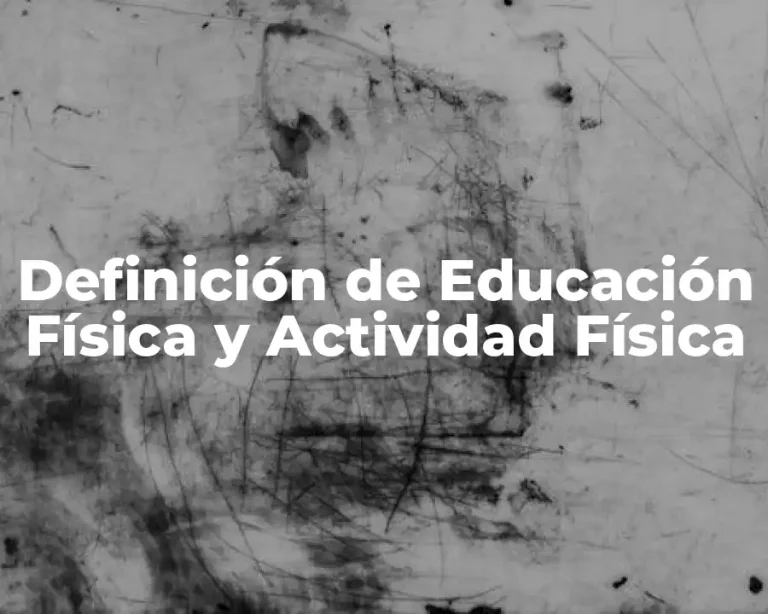 Definición de Educación Física y Actividad Física