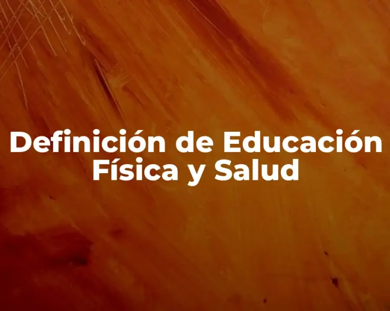 Definición de Educación Física y Salud