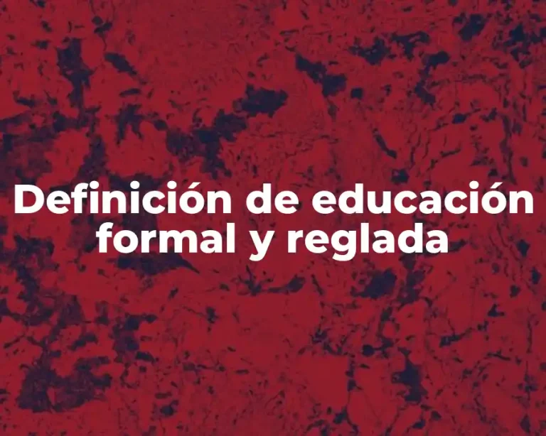 Definición de educación formal y reglada