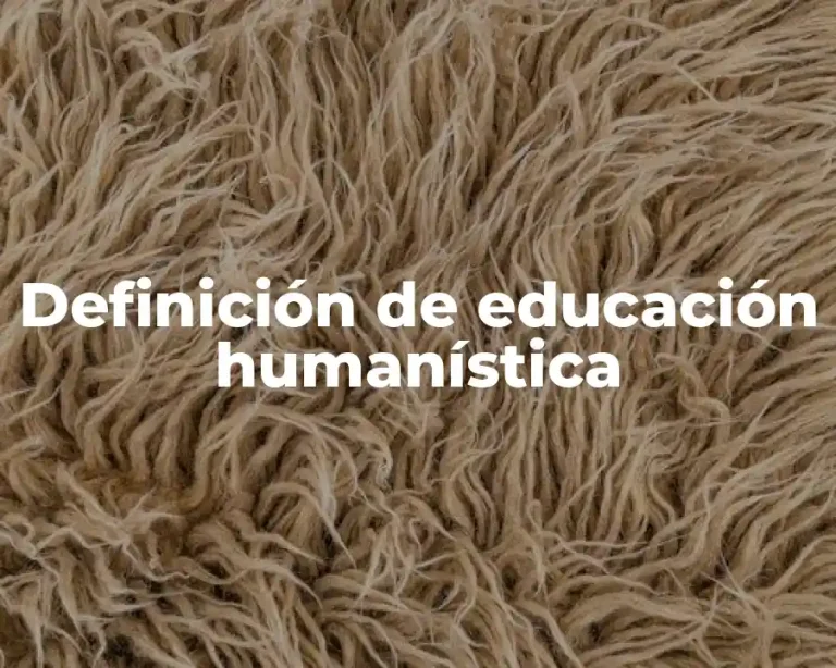 Definición de educación humanística