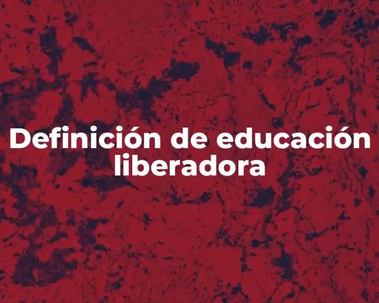Definición de educación liberadora