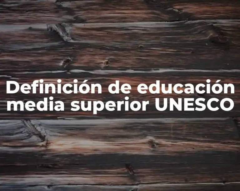 Definición de educación media superior UNESCO