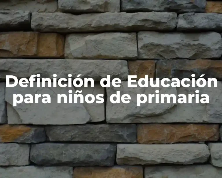 Definición de Educación para niños de primaria
