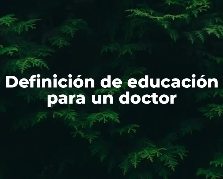 Definición de educación para un doctor
