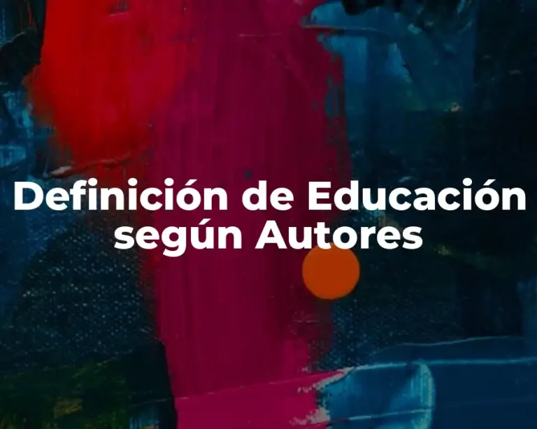 Definición de Educación según Autores