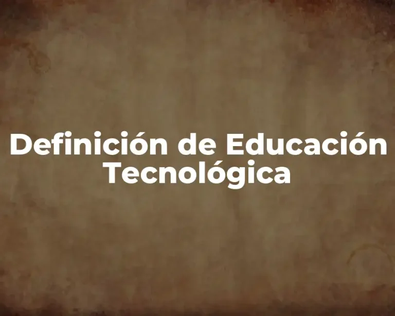 Definición de Educación Tecnológica