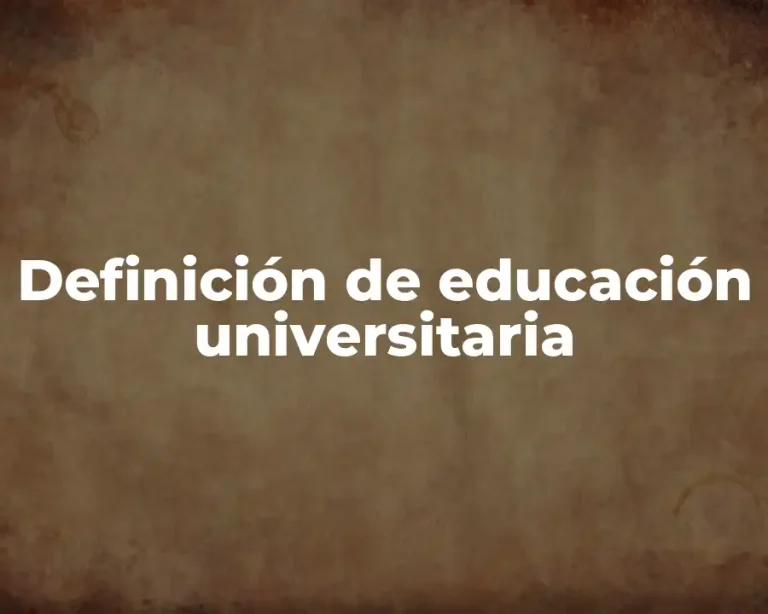 Definición de educación universitaria