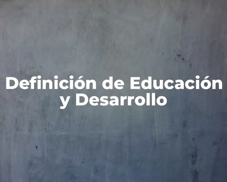 Definición de Educación y Desarrollo