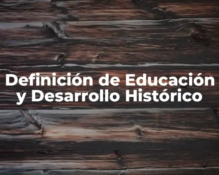 Definición de Educación y Desarrollo Histórico