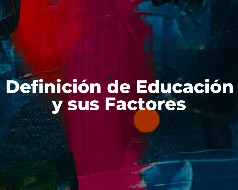 Definición de Educación y sus Factores