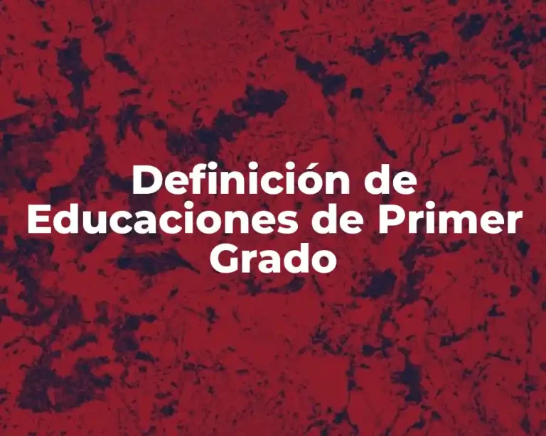 Definición de Educaciones de Primer Grado