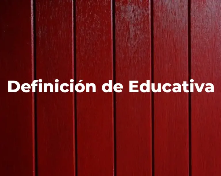 Definición de Educativa