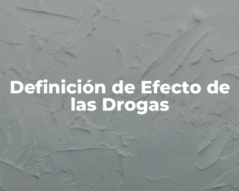 Definición de Efecto de las Drogas