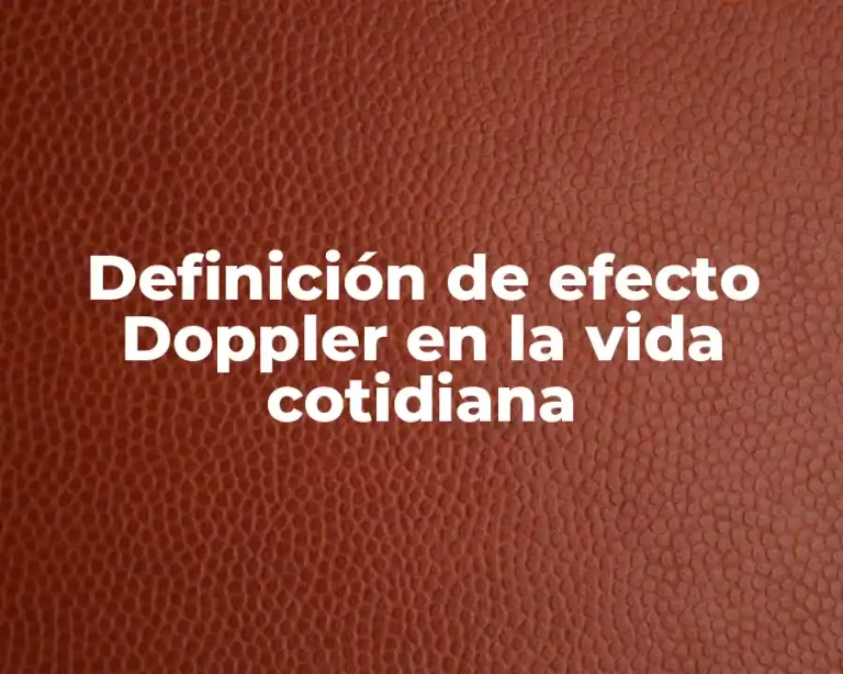 Definición de efecto Doppler en la vida cotidiana