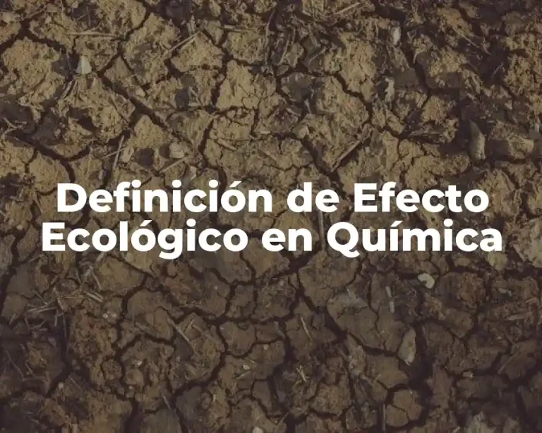 Definición de Efecto Ecológico en Química