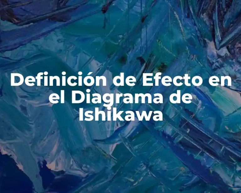 Definición de Efecto en el Diagrama de Ishikawa