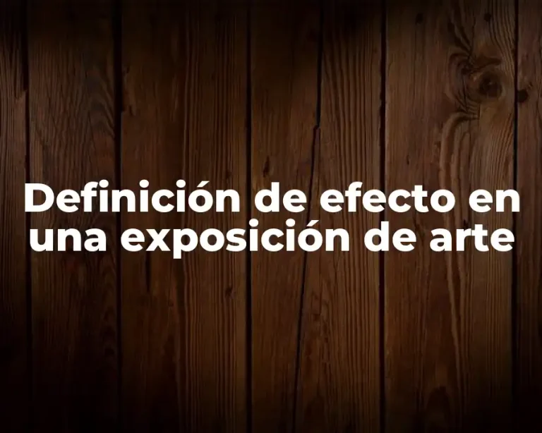 Definición de efecto en una exposición de arte
