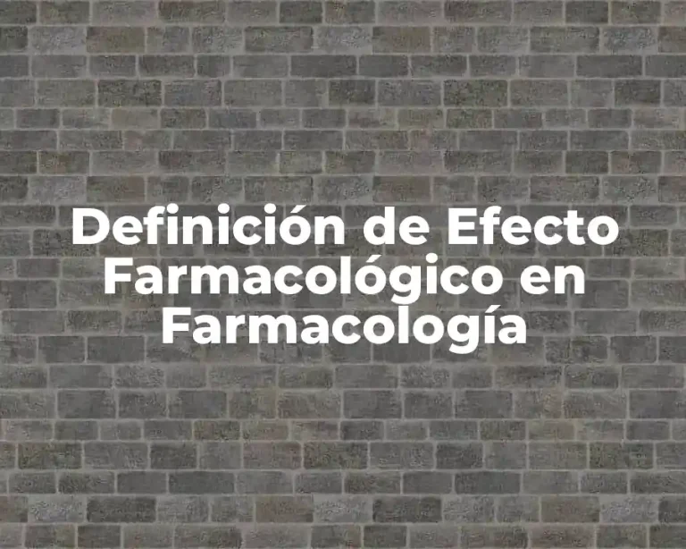 Definición de Efecto Farmacológico en Farmacología