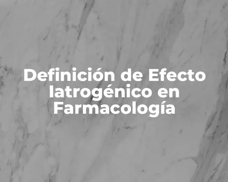 Definición de Efecto Iatrogénico en Farmacología