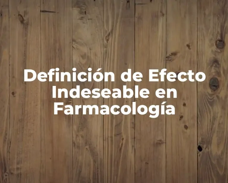 Definición de Efecto Indeseable en Farmacología