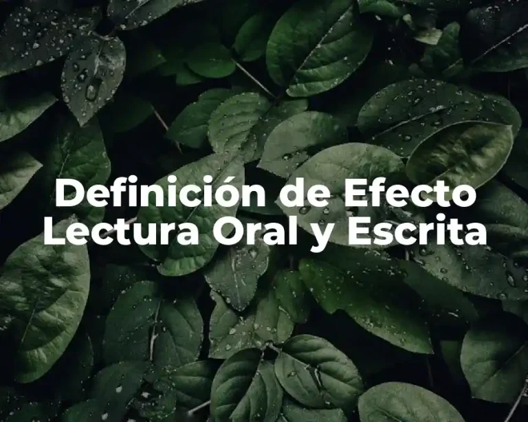 Definición de Efecto Lectura Oral y Escrita