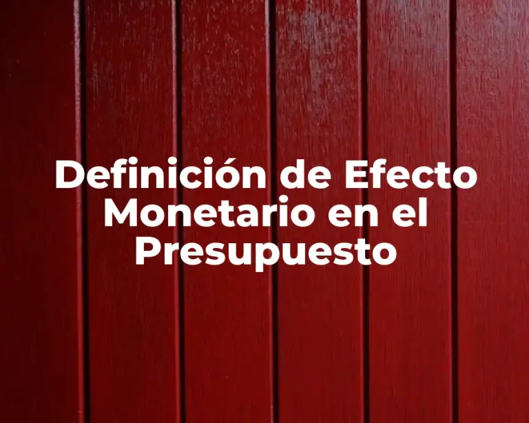 Definición de Efecto Monetario en el Presupuesto