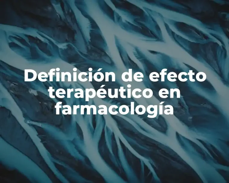Definición de efecto terapéutico en farmacología