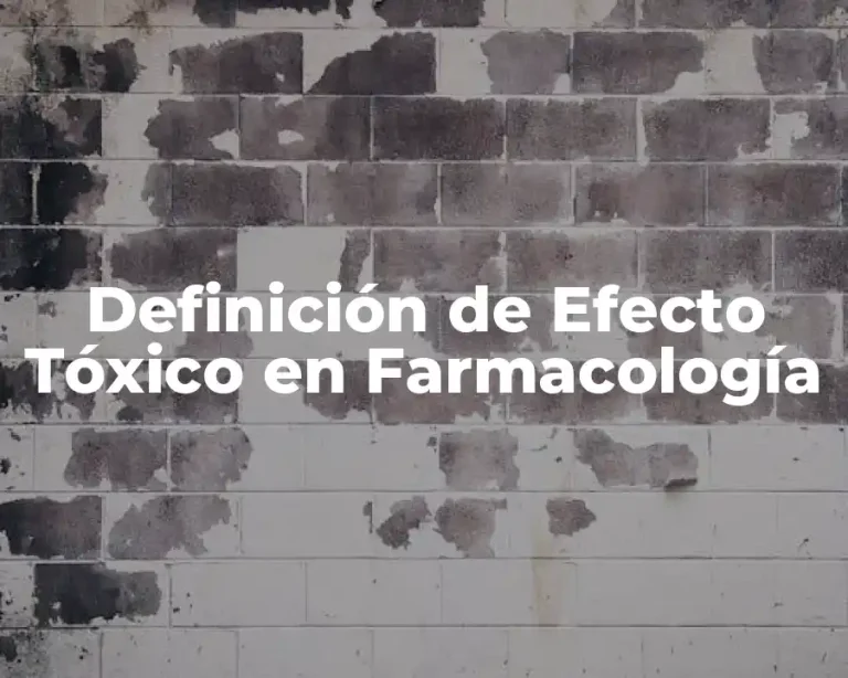 Definición de Efecto Tóxico en Farmacología