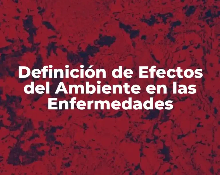 Definición de Efectos del Ambiente en las Enfermedades