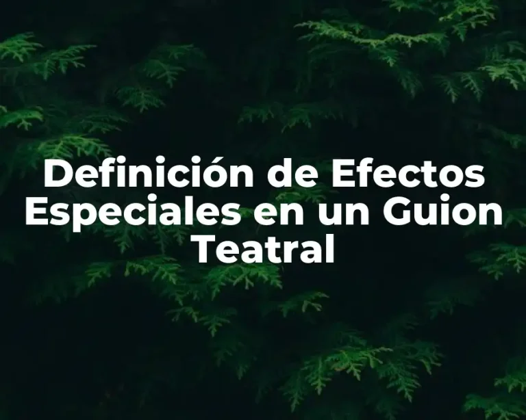 Definición de Efectos Especiales en un Guion Teatral