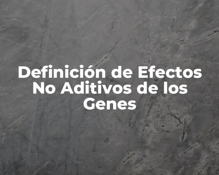 Definición de Efectos No Aditivos de los Genes