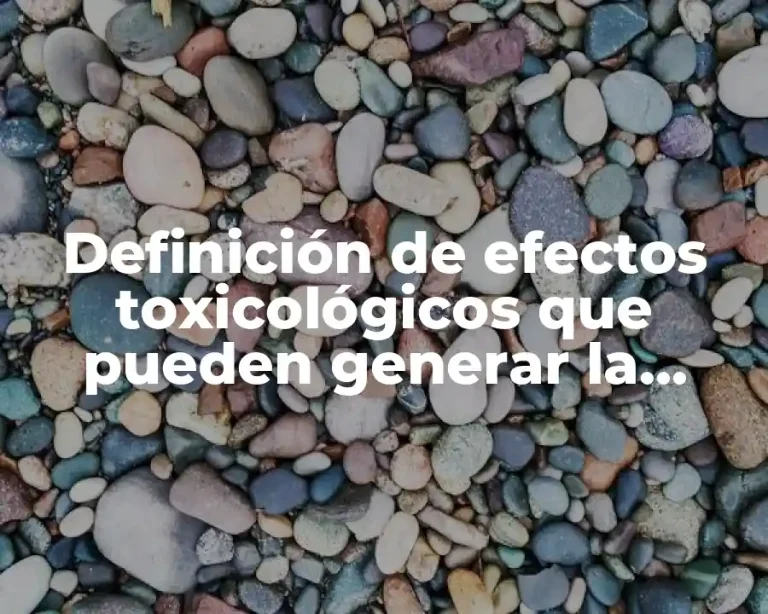Definición de efectos toxicológicos que pueden generar la vibración