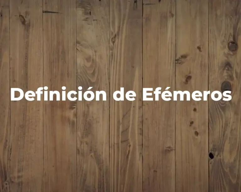 Definición de Efémeros