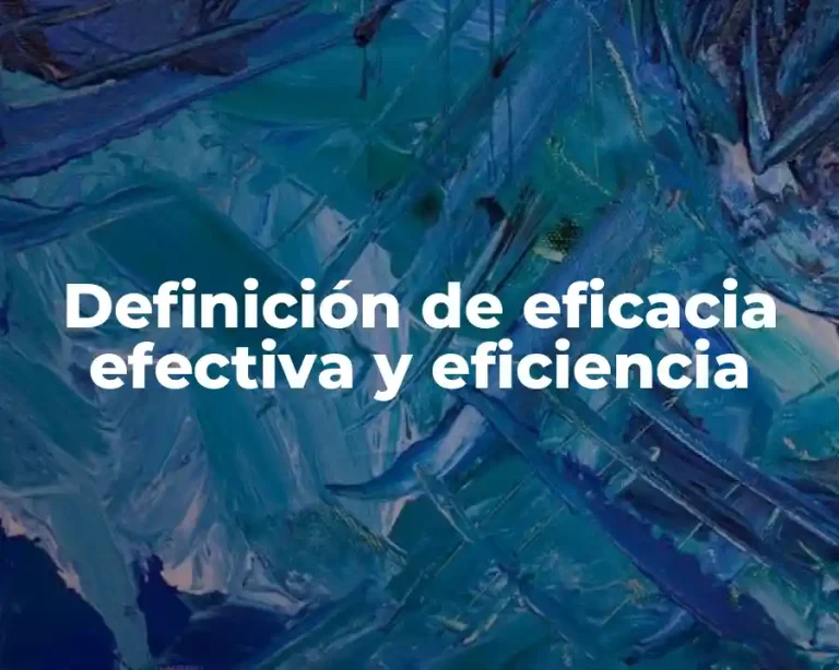 Definición de eficacia efectiva y eficiencia