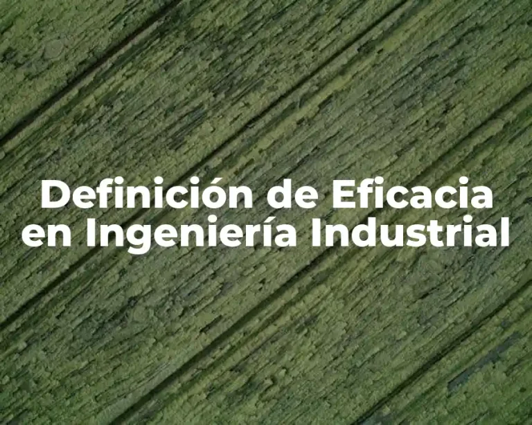 Definición de Eficacia en Ingeniería Industrial