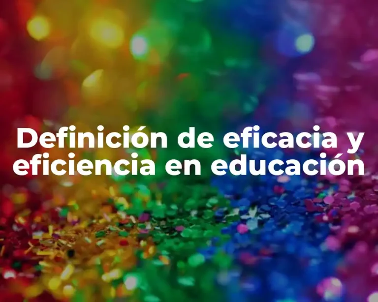 Definición de eficacia y eficiencia en educación