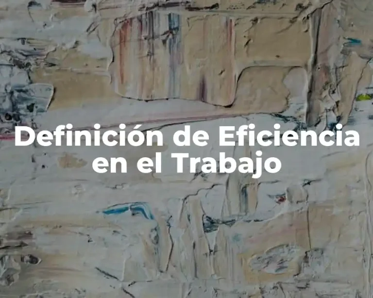 Definición de Eficiencia en el Trabajo