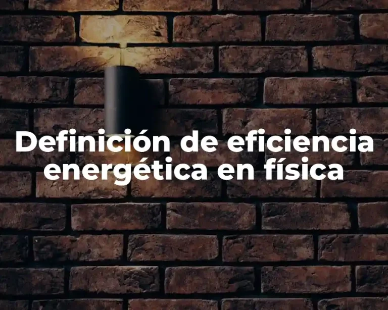 Definición de eficiencia energética en física