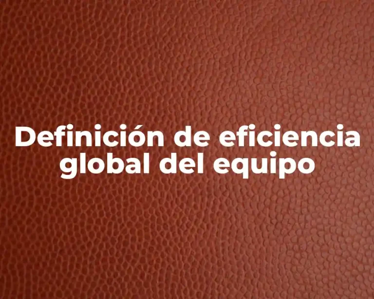 Definición de eficiencia global del equipo
