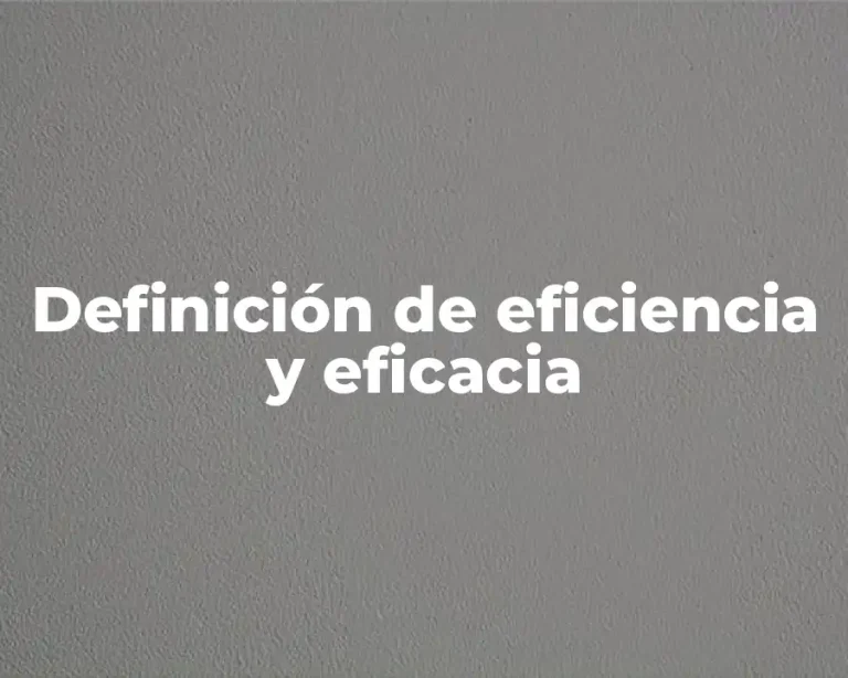 Definición de eficiencia y eficacia
