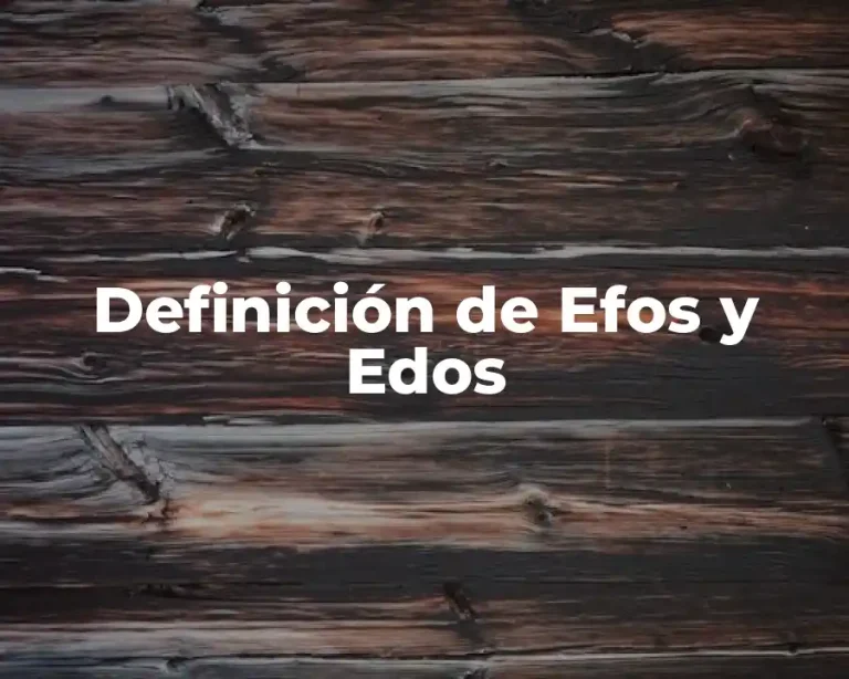 Definición de Efos y Edos