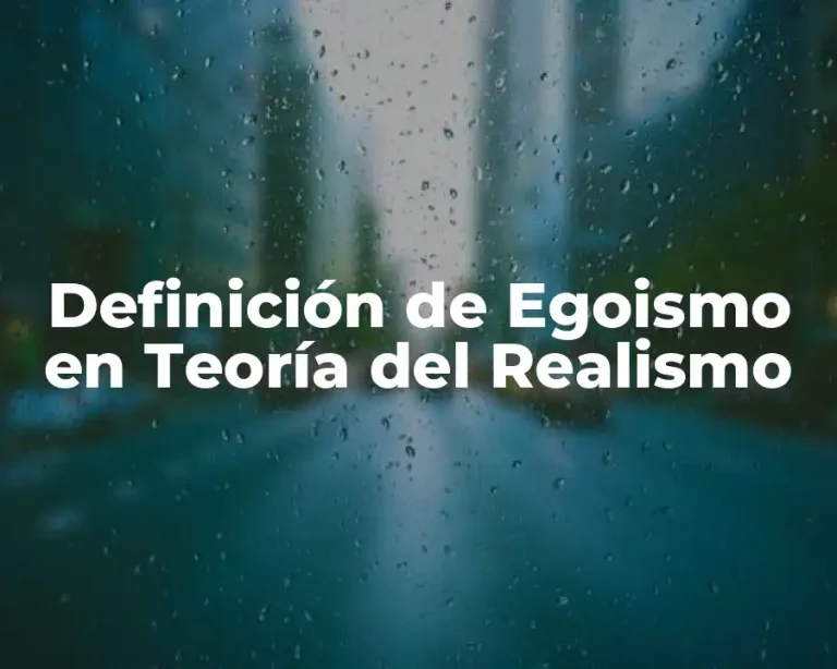 Definición de Egoismo en Teoría del Realismo