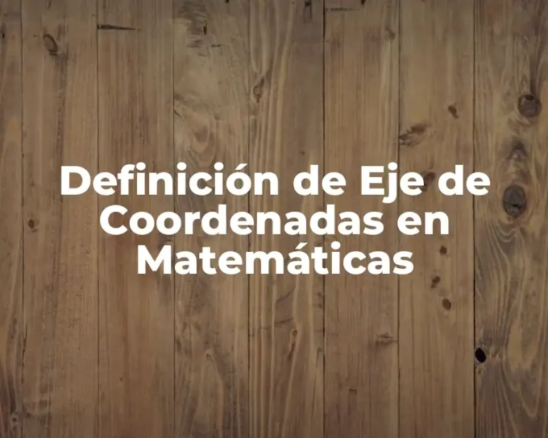 Definición de Eje de Coordenadas en Matemáticas