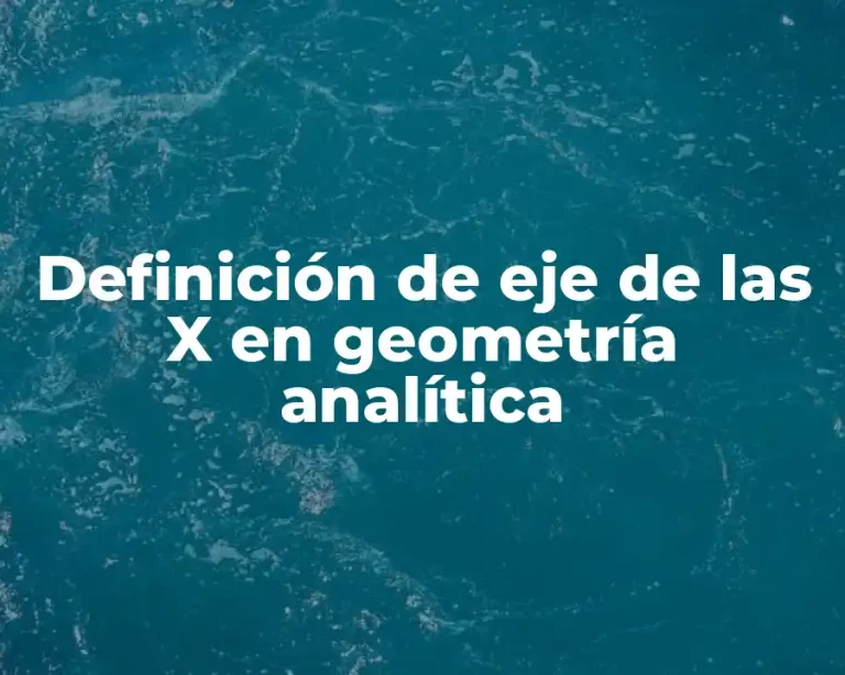 Definición de eje de las X en geometría analítica