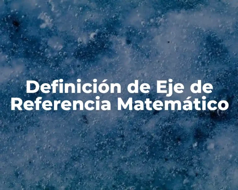 Definición de Eje de Referencia Matemático