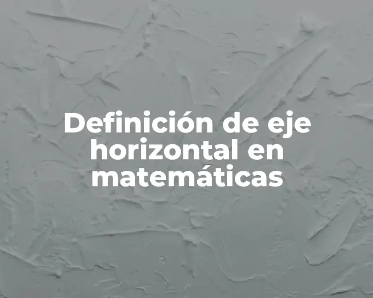 Definición de eje horizontal en matemáticas