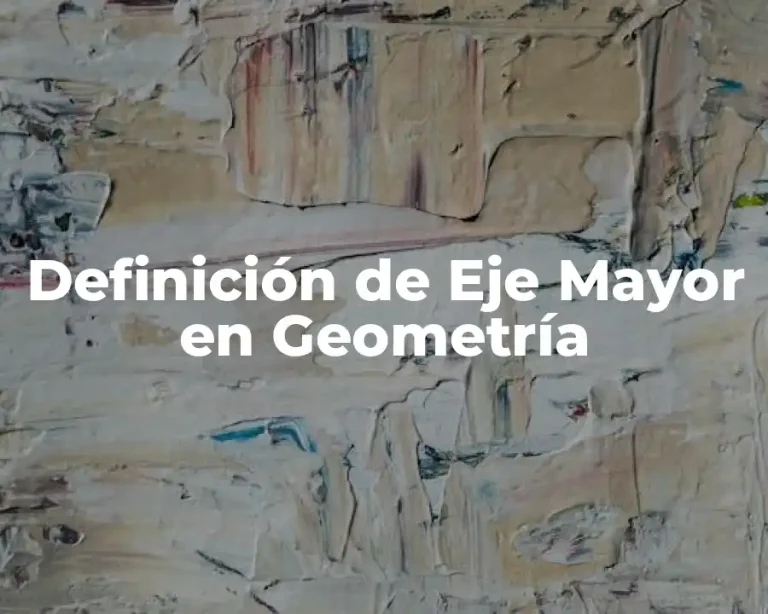 Definición de Eje Mayor en Geometría