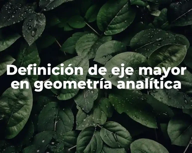 Definición de eje mayor en geometría analítica